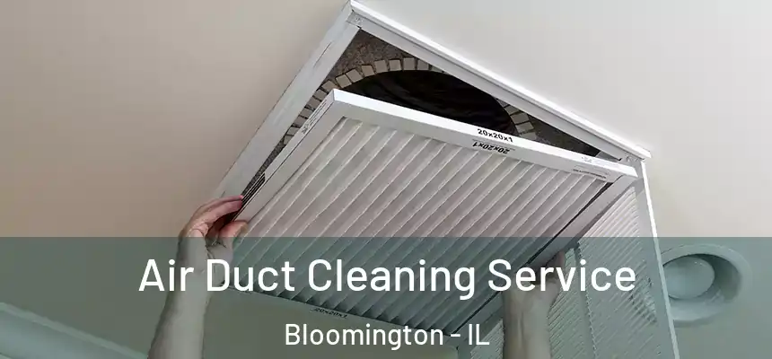  Air Duct Cleaning Service Bloomington - IL