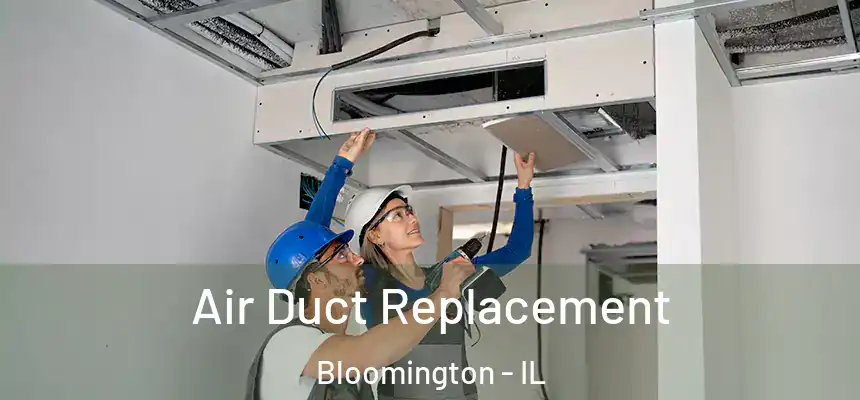 Air Duct Replacement Bloomington - IL