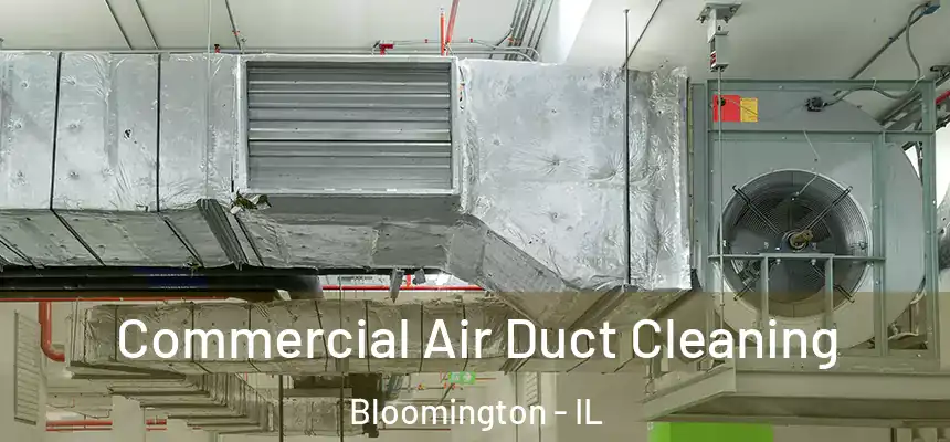  Commercial Air Duct Cleaning Bloomington - IL