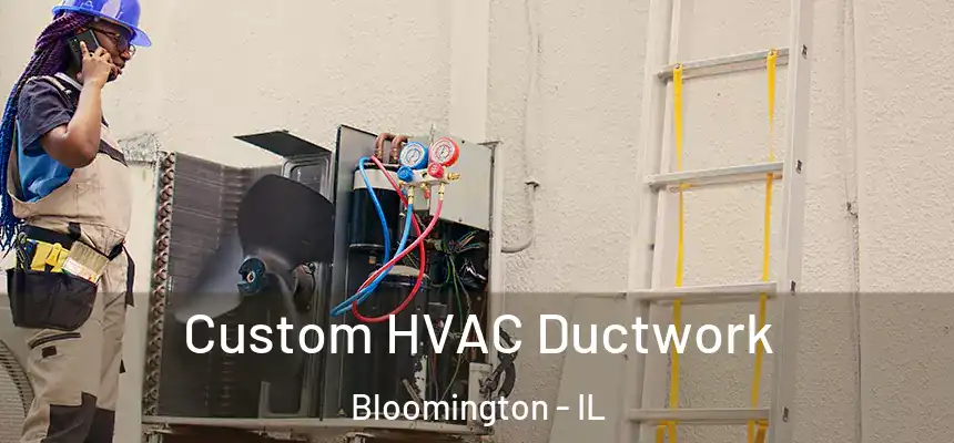  Custom HVAC Ductwork Bloomington - IL