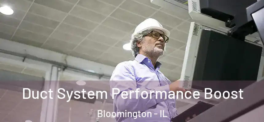  Duct System Performance Boost Bloomington - IL