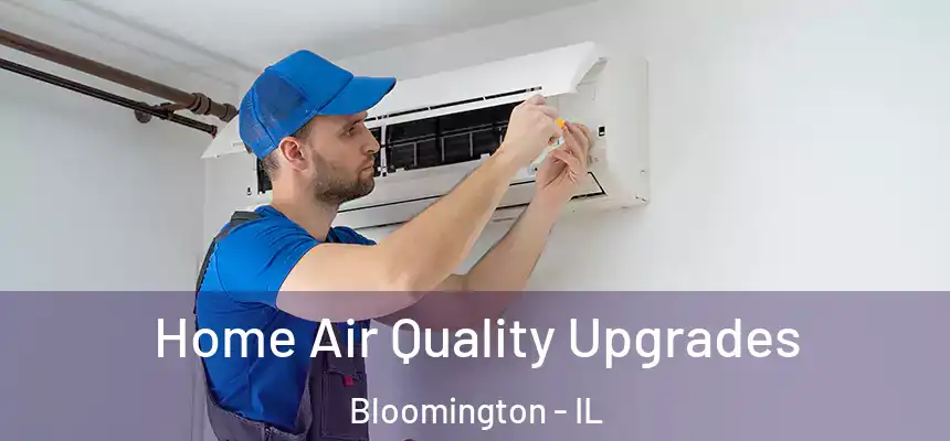  Home Air Quality Upgrades Bloomington - IL