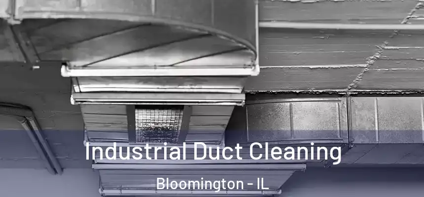  Industrial Duct Cleaning Bloomington - IL