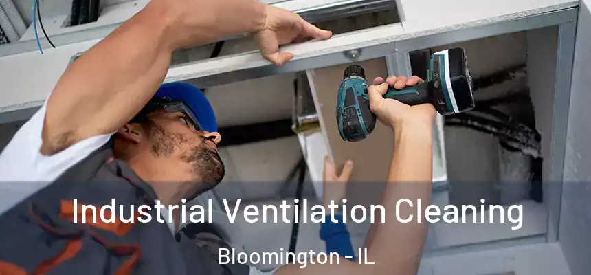 Industrial Ventilation Cleaning Bloomington - IL