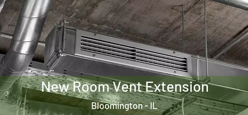  New Room Vent Extension Bloomington - IL